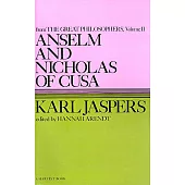 Anselm and Nicholas of Cusa: From the Great Philosophers : The Original Thingers