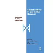 Ethical Futures in Qualitative Research: Decolonizing the Politics of Knowledge