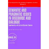 Semantic and Pragmatic Issues in Discourse and Dialogue: Experimenting With Current Dynamic Theories