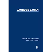 Jacques Lacan: Critical Evaluations in Cultural Theory