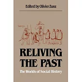 Reliving The Past: The Worlds Of Social History