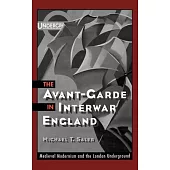 The Avant-Garde in Interwar England: Medieval Modernism and the London Underground