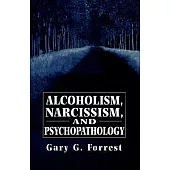 Alcoholism, Narcissism and Psychopathology