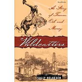 Wildcatters: A Story of Texans, Oil, and Money