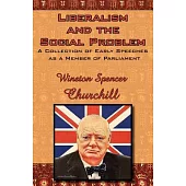Liberalism and the Social Problem: A Collection of Early Speeches As a Member of Parliament