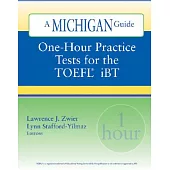 One-hour Practice Tests for the Toefl Ibt: A Michigan Guide