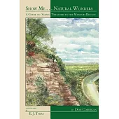Show Me ... Natural Wonders: A Guide to Scenic Treasures in the Missouri Region
