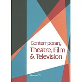 Contemporary Theatre, Film & Television: A Biographical Guide Featuring Performers, Directors, Writers, Producers, Designers, Ma