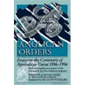 Anglican Orders: Essays on the Centenary of Apostolicae Curae, 1896-1996