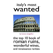 Italy’s Most Wanted: The Top 10 Book of Roman Ruins, Wonderful Wines, and Renaissance Rarities