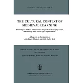 The Cultural Context of Medieval Learning: Proceedings of the 1st International Colloquium on Philosophy, Science Theology in th