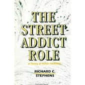 The Street Addict Role: A Theory of Heroin Addiction