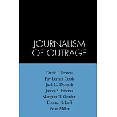 The Journalism of Outrage: Investigative Reporting and Agenda Building in America