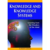 Knowledge and Knowledge Systems: Learning from the Wonders of the Mind