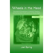Wheels in the Head: Educational Philosophies of Authority, Freedom, and Culture from Confucianism to Human Rights