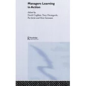 Managers Learning in Action: Management Learning, Research and Education