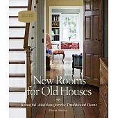 New Rooms for Old Houses: Beautiful Additions for the Traditional Home