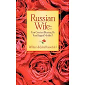 Russian Wife: Your Greatest Blessing or Your Biggest Mistake