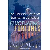 Fluctuating Fortunes: The Political Power of Business in America