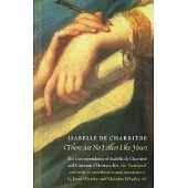 There Are No Letters Like Yours: The Correspondence of Isabelle De Charrire and Constant D’Hermenches