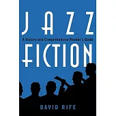 Jazz Fiction: A History and Comprehensive Reader’s Guide