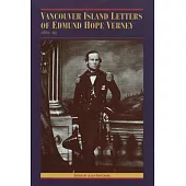 Vancouver Island Letters of Edmund Hope Verney, 1862-65