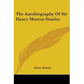 The Autobiography of Sir Henry Morton Stanley