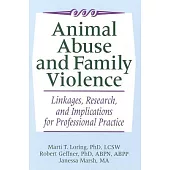 Animal Abuse and Family Violence: Linkages, Research, and Implications for Professional Practice