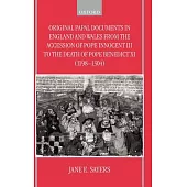 Original Papal Documents in England and Wales from the Accession of Pope Innocent III to the Death of Pope Benedict XI (1198-130