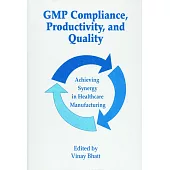 Gmp Compliance,Productivity, and Quality: Strategies for Improved Quality and Productivity for Healthcare Manufacturers