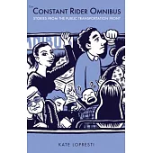 Constant Rider Omnibus: Stories from the Public Transportation Front