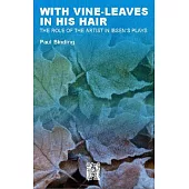 With Vine-Leaves in His Hair: The Role of the Artist in Ibsen’s Plays