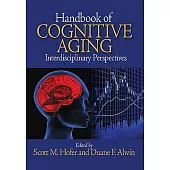 Handbook of Cognitive Aging: Interdisciplinary Perspectives