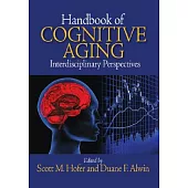 Handbook of Cognitive Aging: Interdisciplinary Perspectives