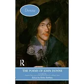 The Poems of John Donne: Epigrams, Verse Letters to Friends, Love-lyrics, Love-elegies, Satire