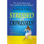 Is Your Teen Stressed or Depressed?: A Practical and Inspirational Guide for Parents of Hurting Teenagers