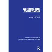 Gender and Modernism: Critical Concepts 4 Vols: Critical Concepts in Literary and Cultural Studies