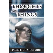 Thoughts Are Things: Essays Selected from the White Cross Library
