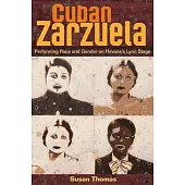 Cuban Zarzuela: Performing Race and Gender on Havana’s Lyric Stage