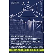 An Elementary Treatise on Fourier’s Series and Spherical, Cylindric, and Ellipsoidal Harmonics: With Applications to Problems i