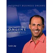 Internet Business Dreams: How I Sold $15 Million Online Starting from My Garage