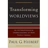 Transforming Worldviews: An Anthropological Understanding of How People Change