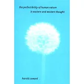 The Perfectibility of Human Nature in Eastern and Western Thought