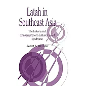 Latah in South-East Asia: The History and Ethnography of a Culture-Bound Syndrome