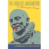 The Fabulous Imagination: On Montaigne’s Essays