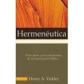 Hermeneutica/ Hermeneutics: Principios Y Procedimientos De Interpretacion Biblica/ Principles and Procedures of Biblical Interpr