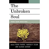 The Unbroken Soul: Tragedy, Trauma, and Human Resilience