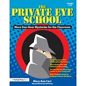 The Private Eye School, Grades 4-8: More One-Hour Mysteries for the Classroom