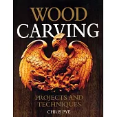 Wood Carving: Projects and Techniques