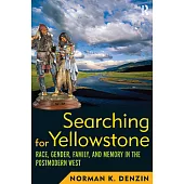 Searching for Yellowstone: Race, Gender, Family, and Memory in the Postmodern West